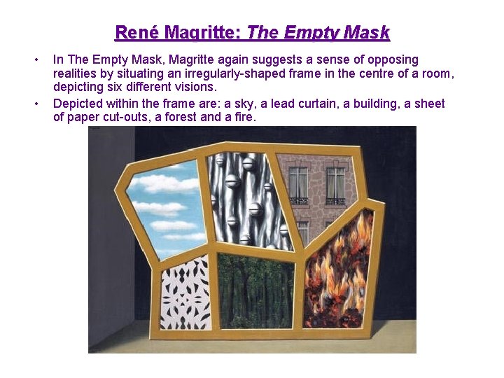 René Magritte: The Empty Mask • • In The Empty Mask, Magritte again suggests