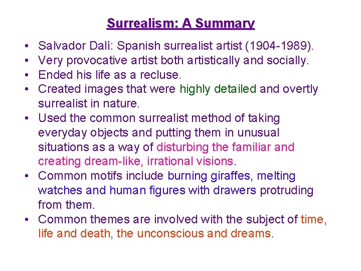 Surrealism: A Summary • • Salvador Dalí: Spanish surrealist artist (1904 -1989). Very provocative