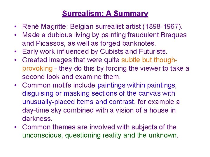 Surrealism: A Summary • René Magritte: Belgian surrealist artist (1898 -1967). • Made a