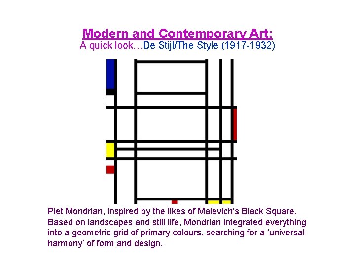Modern and Contemporary Art: A quick look…De Stijl/The Style (1917 -1932) Piet Mondrian, inspired
