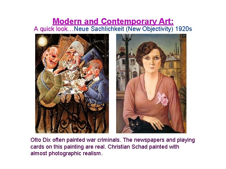 Modern and Contemporary Art: A quick look…Neue Sachlichkeit (New Objectivity) 1920 s Otto Dix