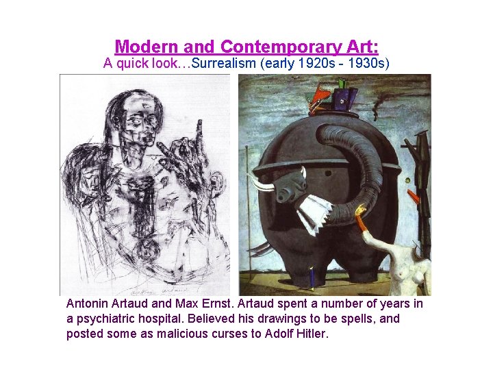 Modern and Contemporary Art: A quick look…Surrealism (early 1920 s - 1930 s) Antonin