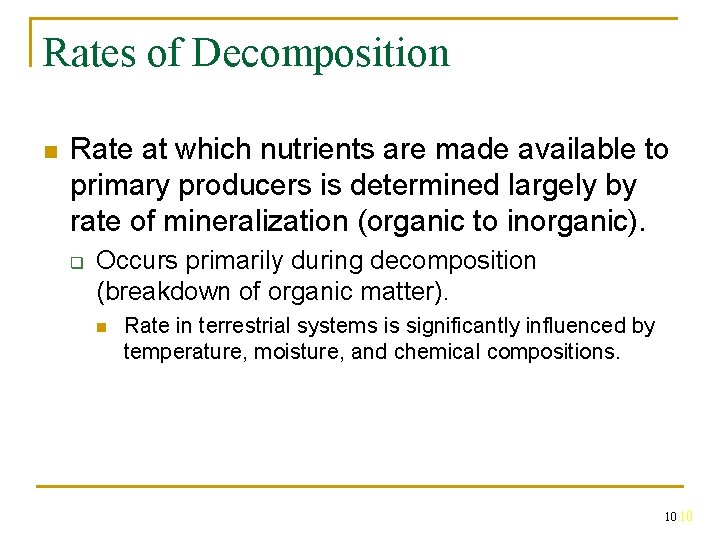 Rates of Decomposition n Rate at which nutrients are made available to primary producers