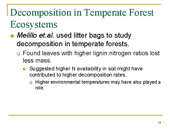 Decomposition in Temperate Forest Ecosystems n Melillo et. al. used litter bags to study