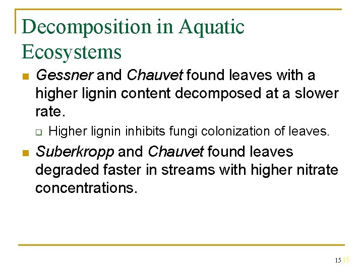 Decomposition in Aquatic Ecosystems n Gessner and Chauvet found leaves with a higher lignin