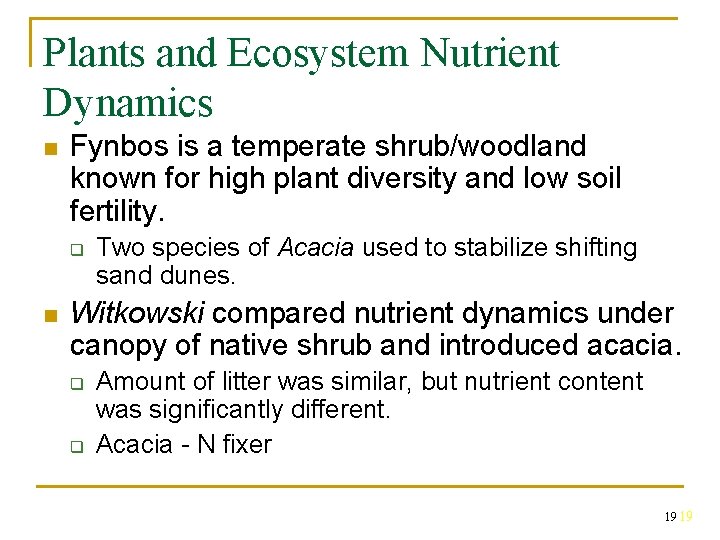 Plants and Ecosystem Nutrient Dynamics n Fynbos is a temperate shrub/woodland known for high