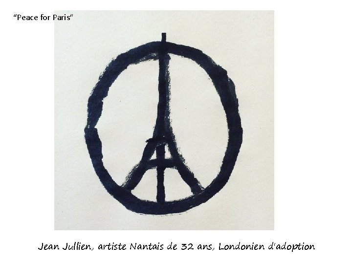 “Peace for Paris” Jean Jullien, artiste Nantais de 32 ans, Londonien d'adoption 