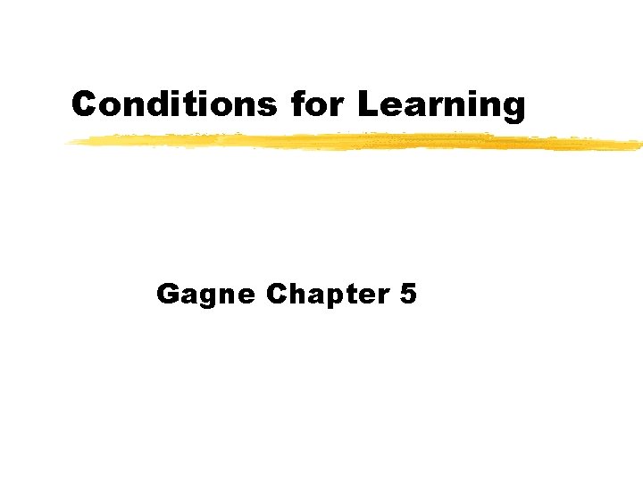 Conditions for Learning Gagne Chapter 5 