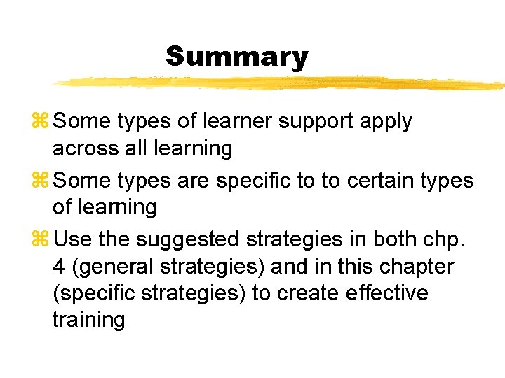 Summary z Some types of learner support apply across all learning z Some types