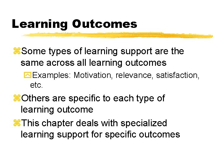 Learning Outcomes z. Some types of learning support are the same across all learning