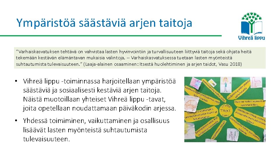 Ympäristöä säästäviä arjen taitoja ”Varhaiskasvatuksen tehtävä on vahvistaa lasten hyvinvointiin ja turvallisuuteen liittyviä taitoja