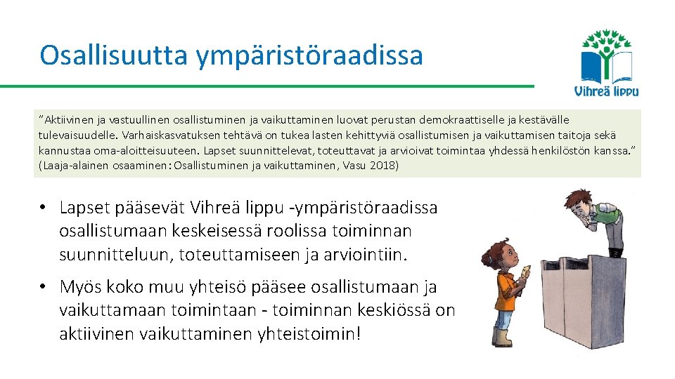 Osallisuutta ympäristöraadissa ”Aktiivinen ja vastuullinen osallistuminen ja vaikuttaminen luovat perustan demokraattiselle ja kestävälle tulevaisuudelle.