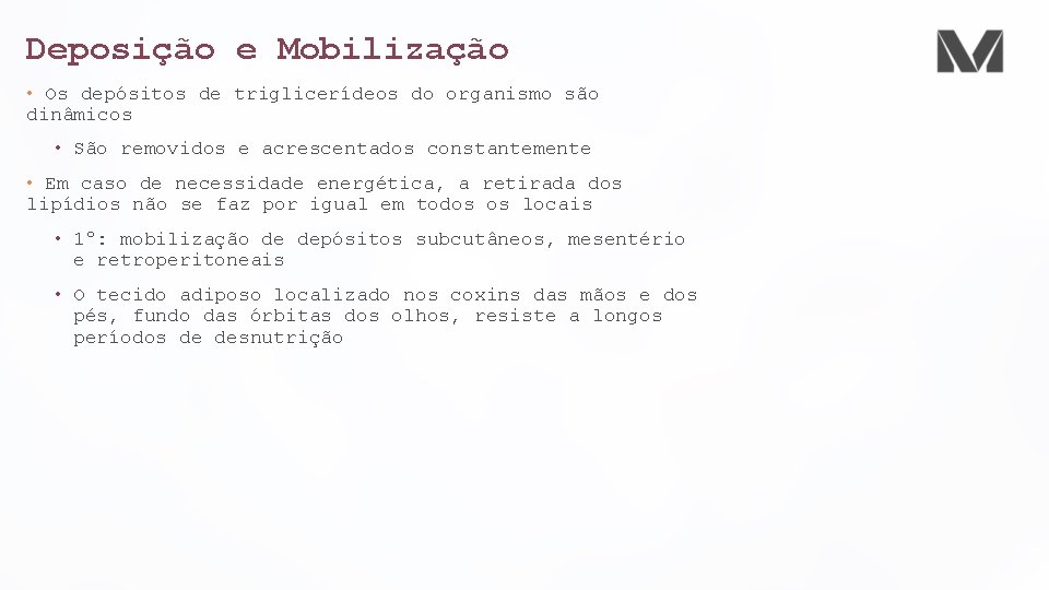 Deposição e Mobilização • Os depósitos de triglicerídeos do organismo são dinâmicos • São Deposição e Mobilização • Os depósitos de triglicerídeos do organismo são dinâmicos • São