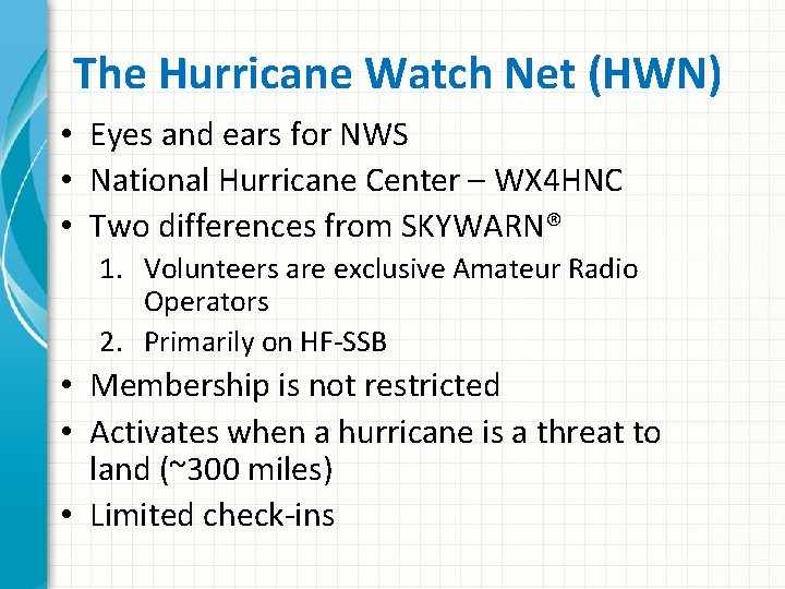 The Hurricane Watch Net (HWN) • Eyes and ears for NWS • National Hurricane