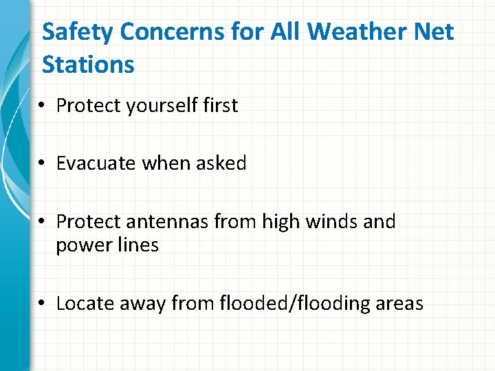 Safety Concerns for All Weather Net Stations • Protect yourself first • Evacuate when