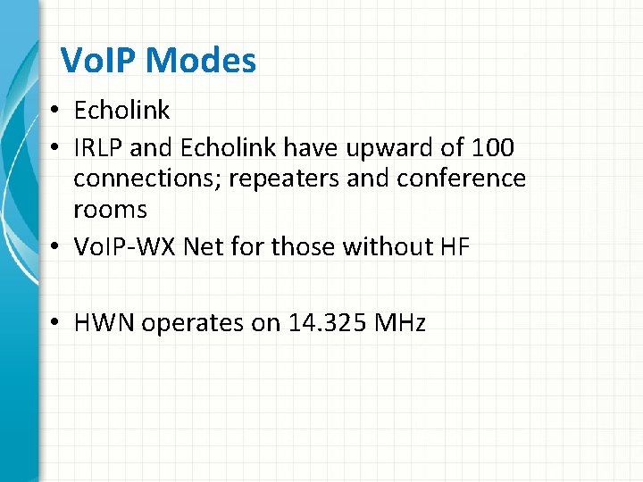 Vo. IP Modes • Echolink • IRLP and Echolink have upward of 100 connections;