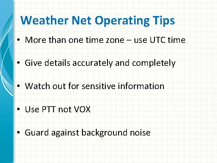 Weather Net Operating Tips • More than one time zone – use UTC time