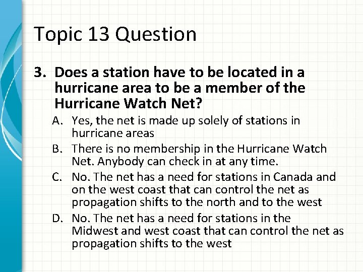 Topic 13 Question 3. Does a station have to be located in a hurricane