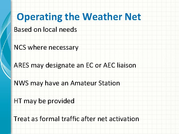 Operating the Weather Net Based on local needs NCS where necessary ARES may designate