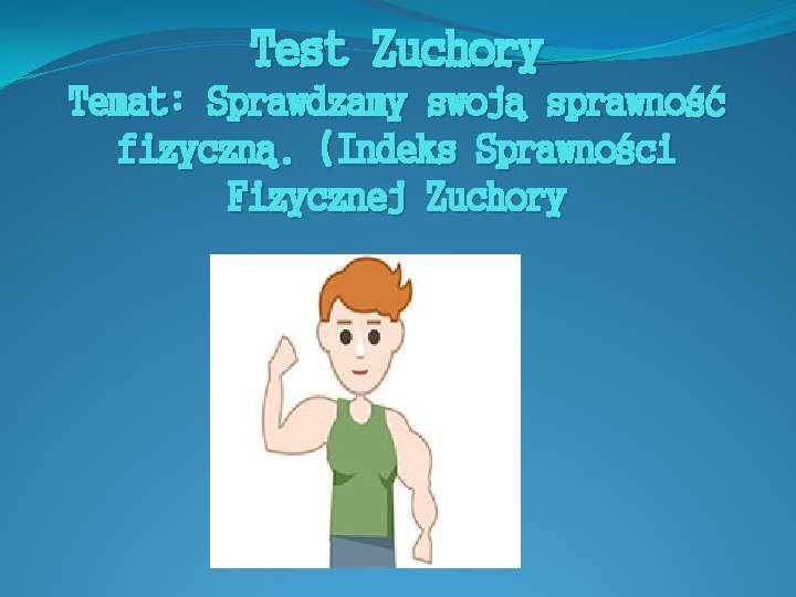 Test Zuchory Temat: Sprawdzamy swoją sprawność fizyczną. (Indeks Sprawności Fizycznej Zuchory Test Zuchory Temat: Sprawdzamy swoją sprawność fizyczną. (Indeks Sprawności Fizycznej Zuchory