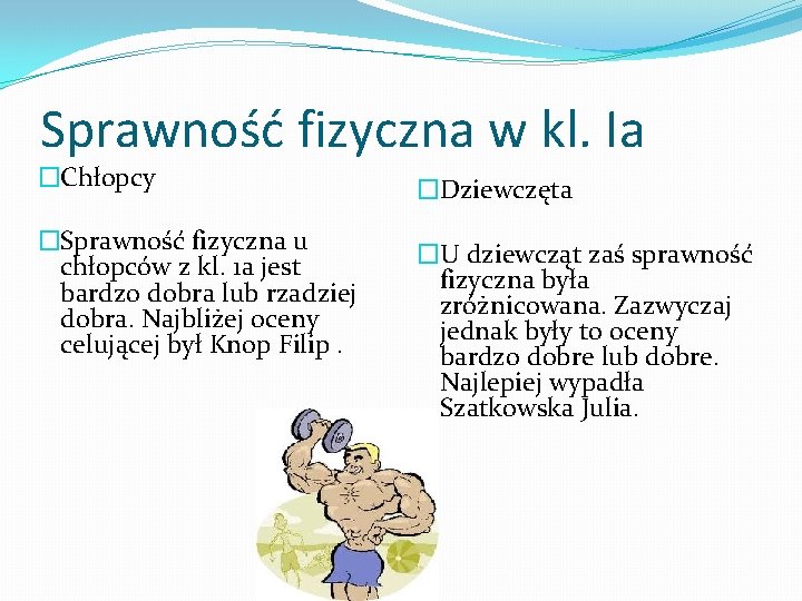 Sprawność fizyczna w kl. Ia �Chłopcy �Dziewczęta �Sprawność fizyczna u chłopców z kl. 1 Sprawność fizyczna w kl. Ia �Chłopcy �Dziewczęta �Sprawność fizyczna u chłopców z kl. 1