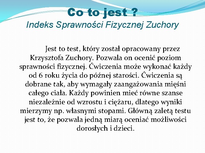 Co to jest ? Indeks Sprawności Fizycznej Zuchory Jest to test, który został opracowany Co to jest ? Indeks Sprawności Fizycznej Zuchory Jest to test, który został opracowany