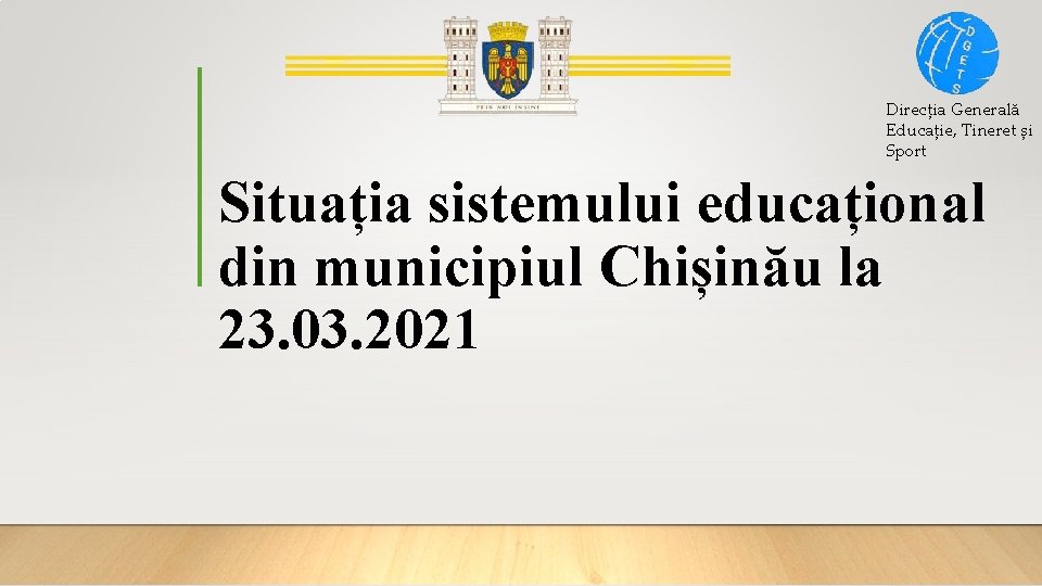 Direcția Generală Educație, Tineret și Sport Situația sistemului educațional din municipiul Chișinău la 23.