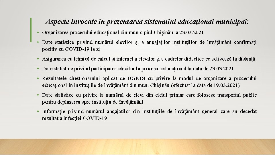 Aspecte invocate în prezentarea sistemului educaţional municipal: • Organizarea procesului educațional din municipiul Chișinău