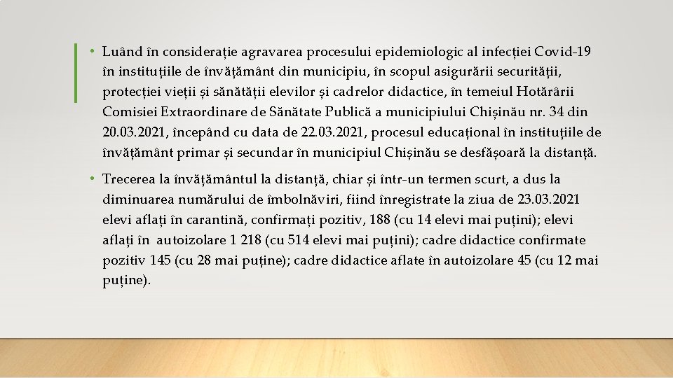  • Luând în considerație agravarea procesului epidemiologic al infecției Covid-19 în instituțiile de