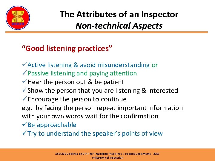 The Attributes of an Inspector Non-technical Aspects “Good listening practices” üActive listening & avoid