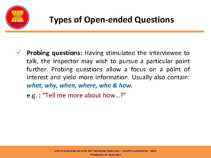 Types of Open-ended Questions ü Probing questions: Having stimulated the interviewee to talk, the