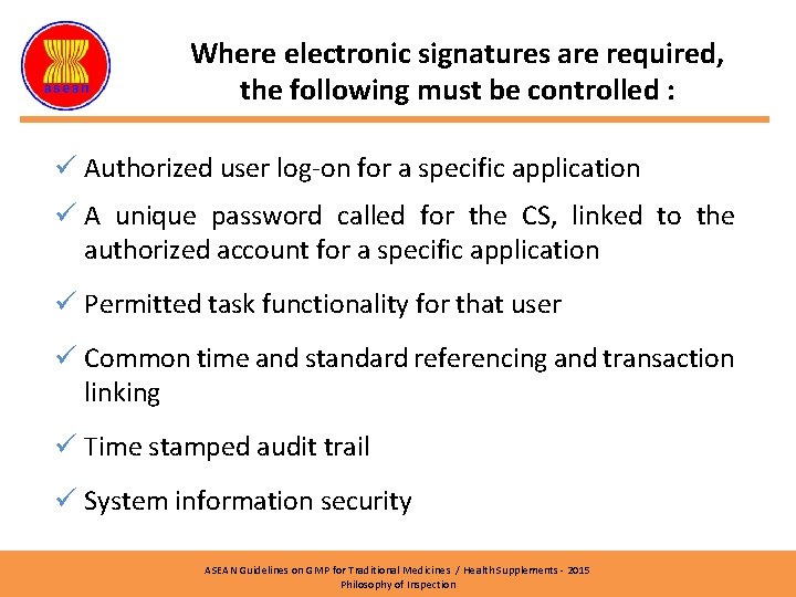 Where electronic signatures are required, the following must be controlled : ü Authorized user