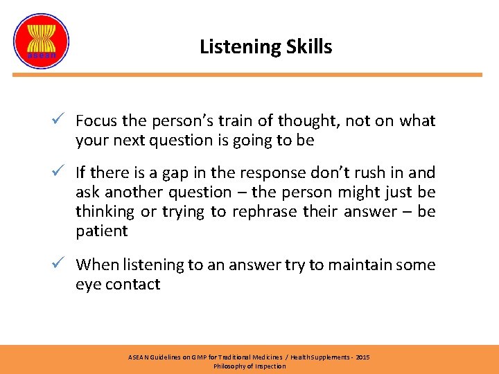 Listening Skills ü Focus the person’s train of thought, not on what your next