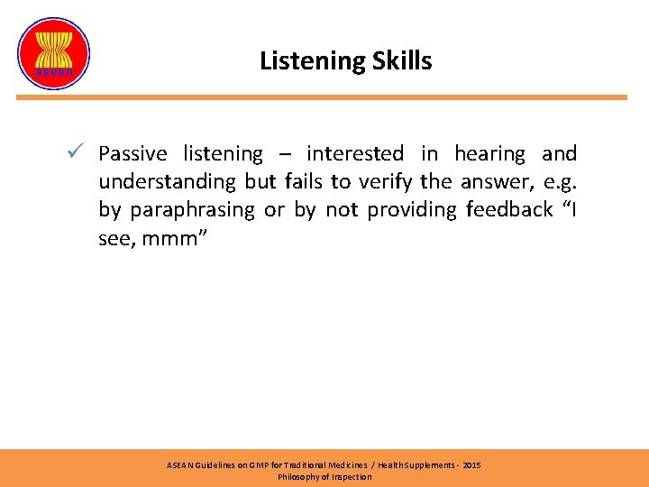 Listening Skills ü Passive listening – interested in hearing and understanding but fails to