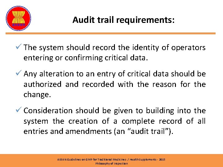 Audit trail requirements: ü The system should record the identity of operators entering or