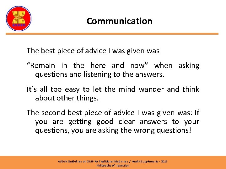 Communication The best piece of advice I was given was “Remain in the here