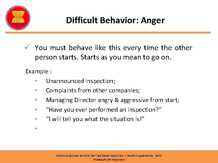 Difficult Behavior: Anger ü You must behave like this every time the other person