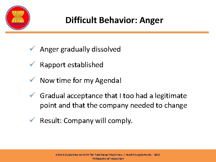 Difficult Behavior: Anger ü Anger gradually dissolved ü Rapport established ü Now time for