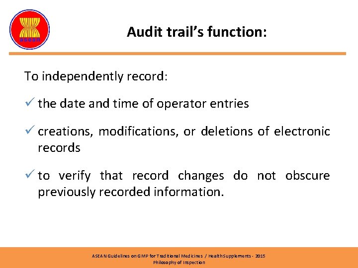 Audit trail’s function: To independently record: ü the date and time of operator entries