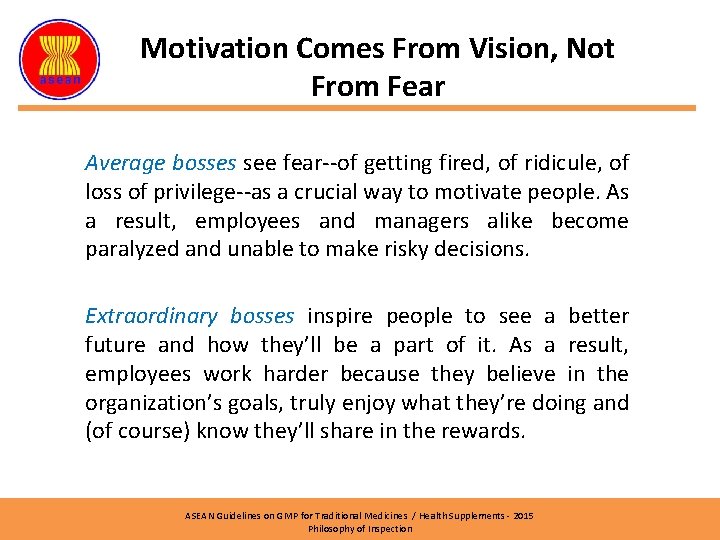Motivation Comes From Vision, Not From Fear Average bosses see fear--of getting fired, of