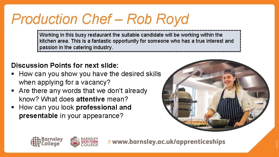 Production Chef – Rob Royd Working in this busy restaurant the suitable candidate will