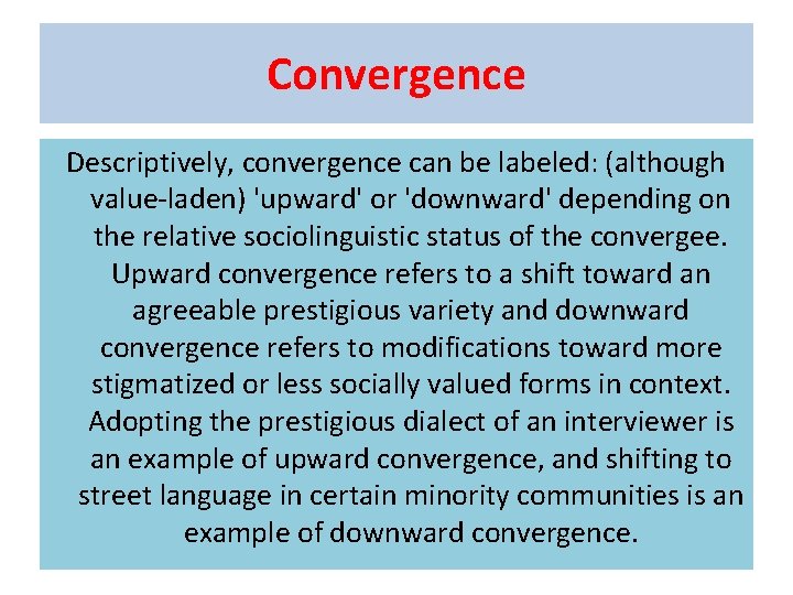 Convergence Descriptively, convergence can be labeled: (although value-laden) 'upward' or 'downward' depending on the Convergence Descriptively, convergence can be labeled: (although value-laden) 'upward' or 'downward' depending on the
