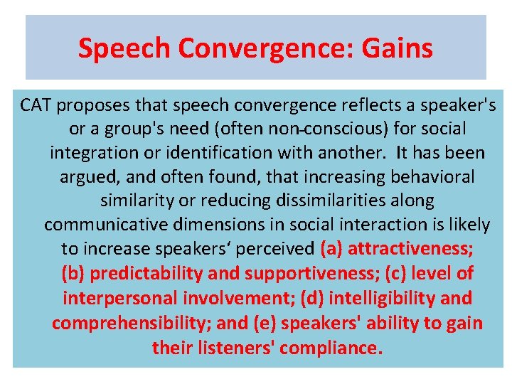 Speech Convergence: Gains CAT proposes that speech convergence reflects a speaker's or a group's