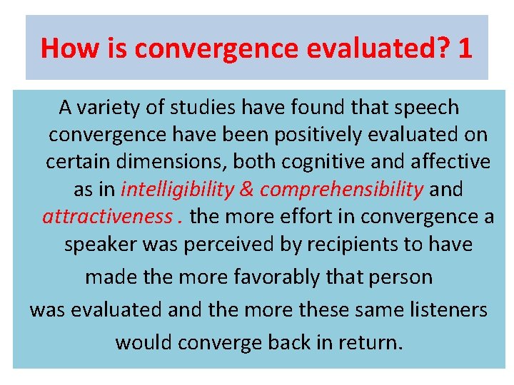How is convergence evaluated? 1 A variety of studies have found that speech convergence