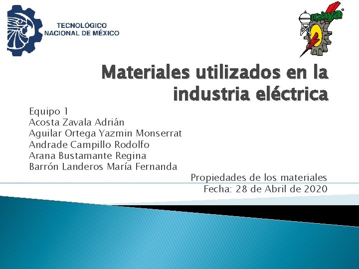 Materiales utilizados en la industria eléctrica Equipo 1 Acosta Zavala Adrián Aguilar Ortega Yazmin