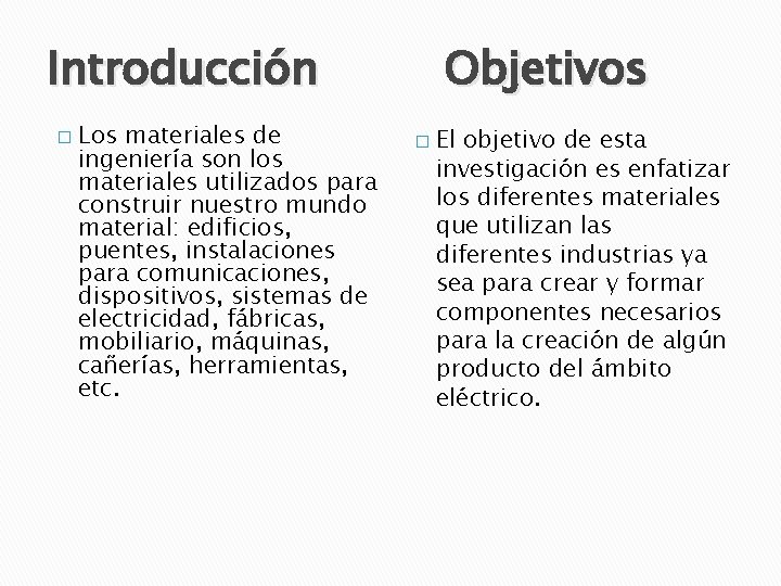 Introducción � Los materiales de ingeniería son los materiales utilizados para construir nuestro mundo