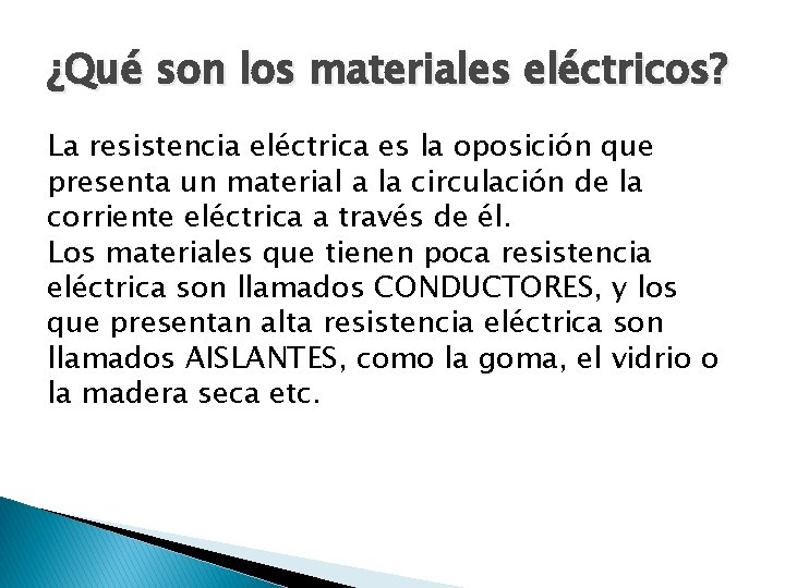 ¿Qué son los materiales eléctricos? La resistencia eléctrica es la oposición que presenta un