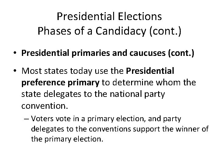 Presidential Elections Phases of a Candidacy (cont. ) • Presidential primaries and caucuses (cont.