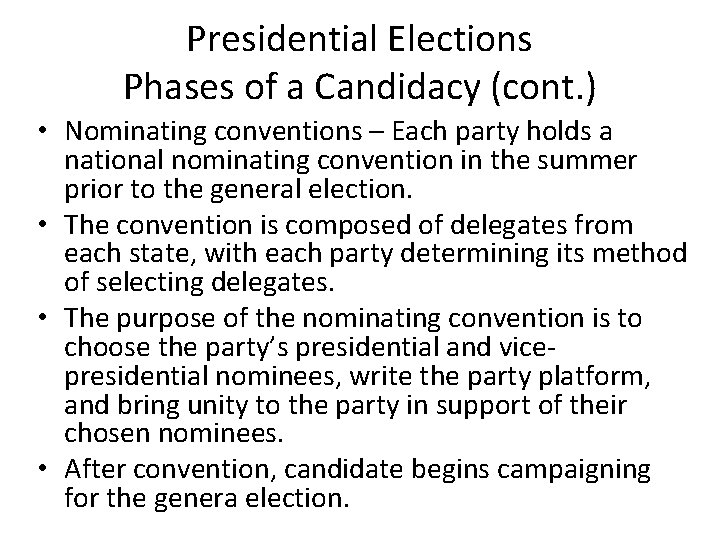 Presidential Elections Phases of a Candidacy (cont. ) • Nominating conventions – Each party