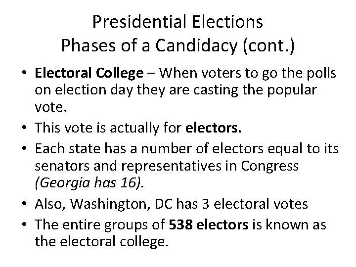 Presidential Elections Phases of a Candidacy (cont. ) • Electoral College – When voters